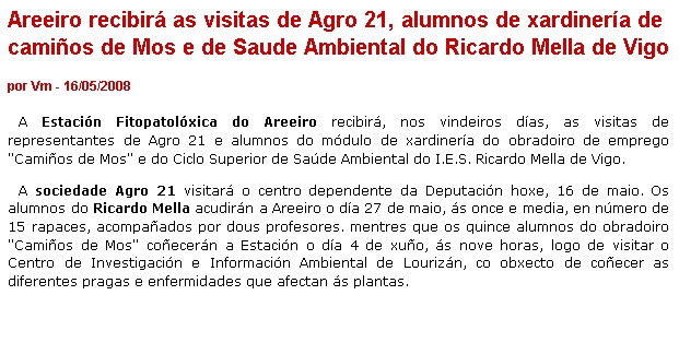 Areeiro will enjoy the visits of Agro 21, students of the gardening school Camios de Mos and of the Environmental Health Degree in the Ricardo Mella Secondary School in Vigo.